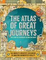 Atlas velkých cest - Příběh objevů v úžasných mapách - Atlas of Great Journeys - The Story of Discovery in Amazing Maps