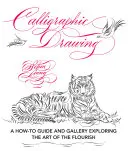 Kaligrafická kresba: Kreslení v angličtině: příručka a galerie, která zkoumá umění kresby - Calligraphic Drawing: A How-To Guide and Gallery Exploring the Art of the Flourish