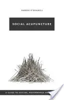 Sociální akupunktura: Průvodce sebevraždou, výkonem a utopií - Social Acupuncture: A Guide to Suicide, Performance and Utopia