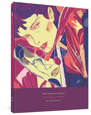 Kompletní Crepax: Nebezpečné vztahy: Svazek 6 - The Complete Crepax: Dangerous Liaisons: Volume 6