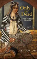 Jen mrtví - levantská tragédie - Only the Dead - A Levantine Tragedy