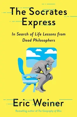 Sokratův expres: Hledání životních lekcí od mrtvých filosofů - The Socrates Express: In Search of Life Lessons from Dead Philosophers