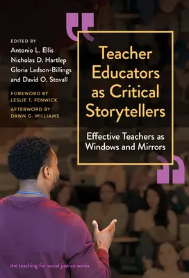 Pedagogové jako kritičtí vypravěči: Efektivní učitelé jako okna a zrcadla - Teacher Educators as Critical Storytellers: Effective Teachers as Windows and Mirrors