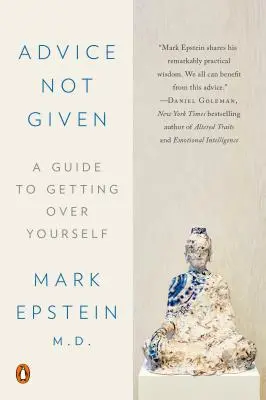 Rady, které se nedávají: Průvodce, jak se přenést přes sebe sama - Advice Not Given: A Guide to Getting Over Yourself