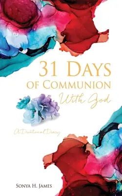 31 dní společenství s Bohem: Deník s pobožností - 31 Days of Communion With God: A Devotional Diary