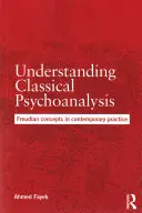 Porozumění klasické psychoanalýze: Freudovské koncepty v současné praxi - Understanding Classical Psychoanalysis: Freudian Concepts in Contemporary Practice