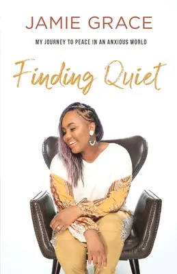Hledání klidu - Moje cesta ke klidu v úzkostném světě - Finding Quiet - My Journey to Peace in an Anxious World