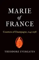Marie Francouzská: Hraběnka ze Champagne, 1145-1198 - Marie of France: Countess of Champagne, 1145-1198