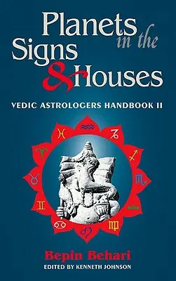 Planety ve znameních a domech: Védský astrolog: Příručka védského astrologa II. díl - Planets in the Signs and Houses: Vedic Astrologer's Handbook Vol. II