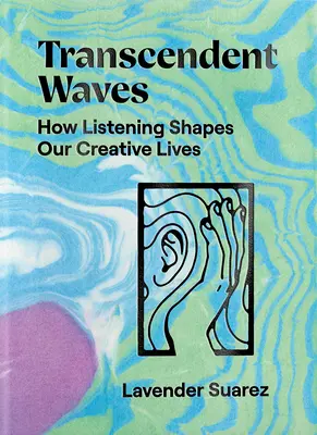 Transcendentní vlny: Jak naslouchání formuje náš tvůrčí život - Transcendent Waves: How Listening Shapes Our Creative Lives