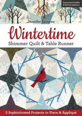 Wintertime Shimmer Quilt & Table Runner: 2 sofistikované projekty k ušití a aplikovaní - Wintertime Shimmer Quilt & Table Runner: 2 Sophisticated Projects to Piece & Appliqu