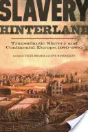 Zázemí otroctví: Hinterland: transatlantické otroctví a kontinentální Evropa, 1680-1850 - Slavery Hinterland: Transatlantic Slavery and Continental Europe, 1680-1850