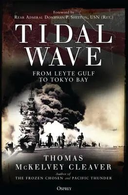 Přílivová vlna: Od zálivu Leyte po Tokijský záliv - Tidal Wave: From Leyte Gulf to Tokyo Bay