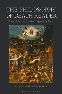 Čítanka Filozofie smrti: Čtení o nesmrtelnosti a posmrtném životě napříč kulturami - The Philosophy of Death Reader: Cross-Cultural Readings on Immortality and the Afterlife