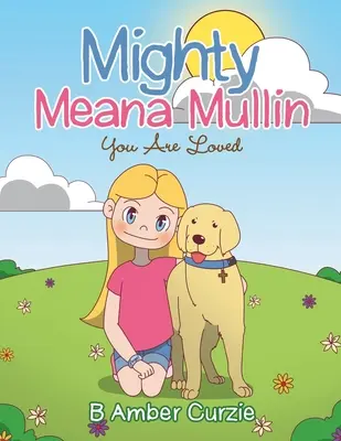 Mighty Meana Mullin You Are Loved (Mocná Meana Mullinová) - Mighty Meana Mullin You Are Loved
