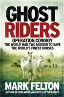 Ghost Riders - Operace Cowboy, mise z druhé světové války na záchranu nejlepších koní světa - Ghost Riders - Operation Cowboy, the World War Two Mission to Save the World's Finest Horses
