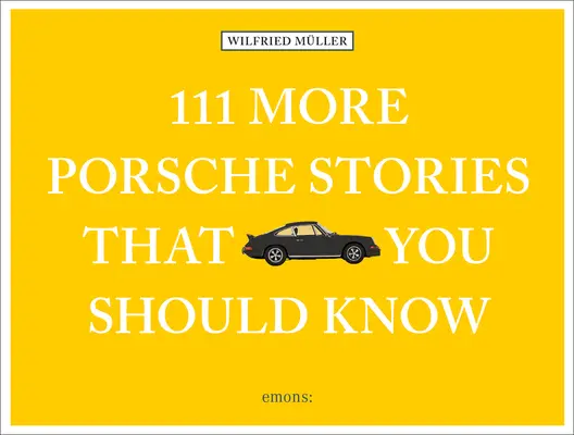 111 dalších příběhů o porsche, které byste měli znát - 111 More Porsche Stories That You Should Know