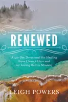 Obnovená: 40denní pobožnost pro uzdravení z církevních zranění a pro dobrou lásku ve službě - Renewed: A 40-Day Devotional for Healing from Church Hurt and for Loving Well in Ministry
