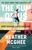 Suma sumárum - Co rasismus stojí každého a jak můžeme společně prosperovat - Sum of Us - What Racism Costs Everyone and How We Can Prosper Together
