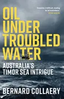 Ropa pod neklidnou hladinou - australské intriky v Timorském moři - Oil Under Troubled Water - Australia's Timor Sea Intrigue