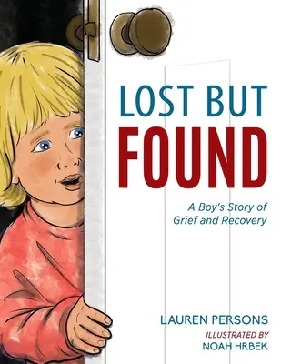Ztracený, ale nalezený: Příběh chlapce o zármutku a zotavení - Lost But Found: A Boy's Story of Grief and Recovery