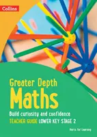Příručka pro učitele matematiky s větší hloubkou pro nižší klíčový stupeň 2 - Greater Depth Maths Teacher Guide Lower Key Stage 2