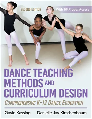 Metody výuky tance a tvorba učebních plánů: Komplexní taneční vzdělávání pro děti a mládež - Dance Teaching Methods and Curriculum Design: Comprehensive K-12 Dance Education