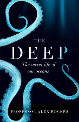 Hlubiny: Skryté divy našich oceánů a jak je můžeme chránit - The Deep: The Hidden Wonders of Our Oceans and How We Can Protect Them