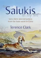 Saluki v mém životě: Z arabského světa do Číny - The Salukis in My Life: From the Arab World to China