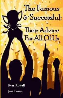 Slavní a úspěšní: Jejich rady pro nás všechny - The Famous & Successful: Their Advice For All Of Us