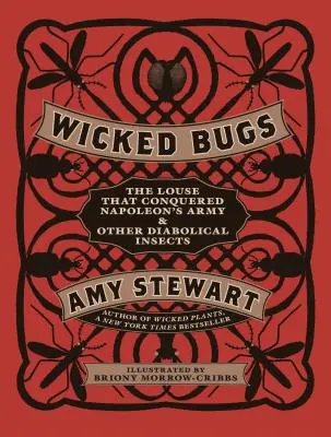 Hříšní brouci: Vši, které si podmanily Napoleonovu armádu, a další ďábelský hmyz - Wicked Bugs: The Louse That Conquered Napoleon's Army & Other Diabolical Insects