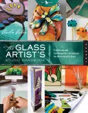 Příručka sklářského ateliéru: Tradiční a současné techniky práce se sklem: příručka pro sklářskou dílnu - The Glass Artist's Studio Handbook: Traditional and Contemporary Techniques for Working with Glass
