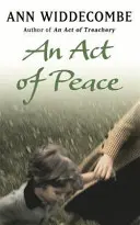 Akt míru - strhující pokračování knihy Akt zrady - Act of Peace - The enthralling sequel to An Act of Treachery