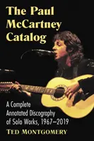 Katalog Paula McCartneyho: A Complete Annotated Discography of Solo Works, 1967-2019 (Kompletní komentovaná diskografie sólových skladeb, 1967-2019) - The Paul McCartney Catalog: A Complete Annotated Discography of Solo Works, 1967-2019