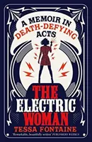 Elektrická žena - Memoáry v činech vzdorujících smrti - Electric Woman - A Memoir in Death-Defying Acts