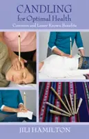 Svíčkování pro optimální zdraví: Běžné a méně známé přínosy - Candling for Optimal Health: Common and Lesser Known Benefits