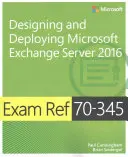 Zkouška Ref 70-345 Navrhování a nasazení Microsoft Exchange Server 2016 - Exam Ref 70-345 Designing and Deploying Microsoft Exchange Server 2016