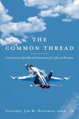 Společná nit: Lekce z vedení a uvědomění pro život a podnikání - The Common Thread: Lessons in Leadership and Awareness for Life and Business