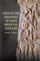 Stromy v náboženství raně středověké Anglie - Trees in the Religions of Early Medieval England