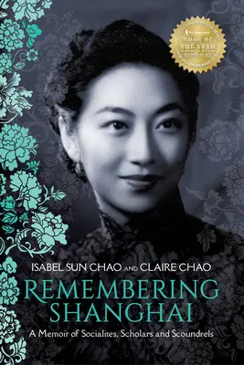 Vzpomínky na Šanghaj: Vzpomínky na společenskou smetánku, učence a darebáky - Remembering Shanghai: A Memoir of Socialites, Scholars and Scoundrels