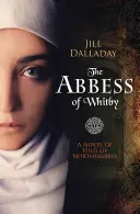 Opatka z Whitby: Román o Hildě z Northumbrie - The Abbess of Whitby: A Novel of Hild of Northumbria