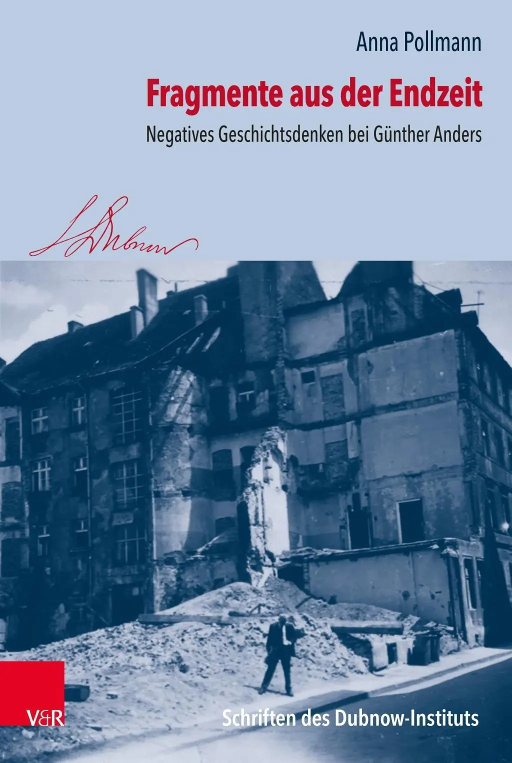 Fragmente Aus Der Endzeit: Negatives Geschichtsdenken Bei Gunther Anders