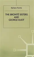 Sestry Brontëovy a George Eliotová: Eliotová a Eliotová: Jednota rozdílů - The Bronte Sisters and George Eliot: A Unity of Difference