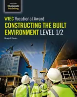 WJEC Vocational Award Constructing the Built Environment Level 1 / 2 - WJEC Vocational Award Constructing the Built Environment Level 1/2