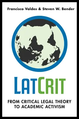 LatCrit: Od kritické právní teorie k akademickému aktivismu - LatCrit: From Critical Legal Theory to Academic Activism