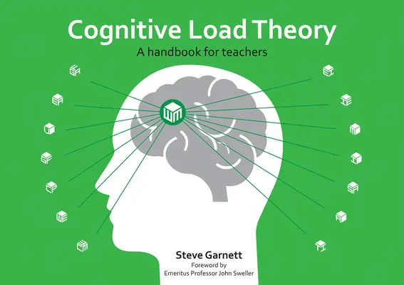 Teorie kognitivní zátěže: Příručka pro učitele - Cognitive Load Theory: A Handbook for Teachers