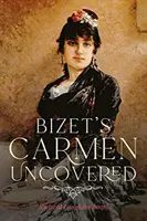 Bizetova Carmen odhalena - Bizet's Carmen Uncovered