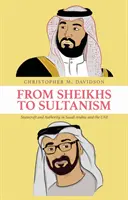 Od šejchů k sultánství - státnické umění a autorita v Saúdské Arábii a SAE - From Sheikhs to Sultanism - Statecraft and Authority in Saudi Arabia and the UAE