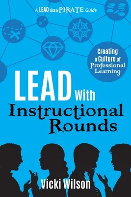 Vedení s instruktážními okruhy: Vytváření kultury profesionálního učení - Lead with Instructional Rounds: Creating a Culture of Professional Learning