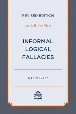 Neformální logické chyby: Krátký průvodce, revidované vydání - Informal Logical Fallacies: A Brief Guide, Revised Edition